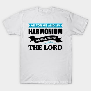 As for me and my Harmonium we will serve the Lord T-Shirt